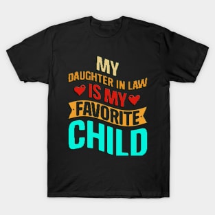 funny Humor My Daughter In Law Is My Favorite Child T-Shirt